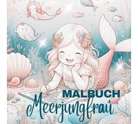 Malbuch Meerjungfrau - Für kreative Mädchen ab 4 Jahren: 55 zauberhafte Ausmalbilder - Malbuch voller Farben, Meer & Fantasie.