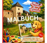 Malbuch Mein buntes BAD KREUZEN | Strudel, der Hund, entdeckt den Strudengau Teil 2 | Oberösterreich malerisch entdecken
