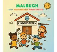 Malbuch „Mein kunterbunter Kindergarten“: Erstes Ausmalbuch für Kinder ab 2 Jahren - einfache Motive rund um den Kindergartenalltag