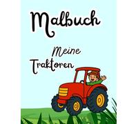 Malbuch - Meine Traktoren: Ein einfaches und lustiges Malbuch für kleine Traktor-Fans ab 3 Jahren