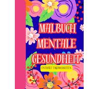 Malbuch mentale Gesundheit: 40 Ausmalbilder und 40 Schreibseiten für Entspannung & Selbstfürsorge (8,5 x 11): Ein kreatives Selbstfürsorge-Buch mit ... zur Entspannung, Achtsamkeit und inneren Ruhe