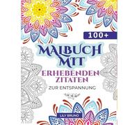Malbuch mit erhebenden Zitaten zur Entspannung: Inspirierende und motivierende Affirmationen zur Stärkung des Selbstvertrauens und zum Stressabbau für Frauen, Jugendliche, Erwachsene und Senioren