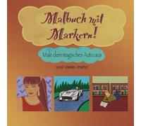 Malbuch mit Markern!: Male dein magisches Auto aus