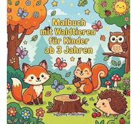 Malbuch mit Waldtieren für Kinder ab 3 Jahren: Entdecke und male Waldtiere mit einfachen Illustrationen aus