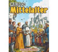 Malbuch Mittelalter: Historische Muster und Szenen zum Ausmalen für Erwachsene