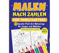 Malbuch nach Zahlen für Minecrafters Kinder im Alter von 4-8 Jahren: 50 Epische Pixel-Art-Malaktivitäten für Jungen und Mädchen (Inoffizielles Fan-Malbuch) (Für Gamer) (Pixel-Spaß für Gamer)