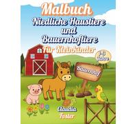 Malbuch - Niedliche Haustiere Und Bauernhoftiere Für Kleinkinder (1-3 Jahre): 25 niedliche Tiere zum Ausmalen und Lernen - einfache Seiten mit dicken ... große Lächeln und frühkindliche Kreativität