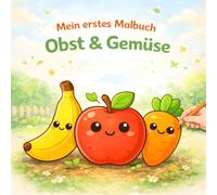 Malbuch Obst & Gemüse ab 3 Jahren - Mein erstes Malbuch zum Entdecken: Einfache Motive für Kinder von 3-5 Jahren
