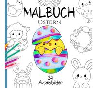 Malbuch Ostern - 24 große Ausmalbilder für Kinder ab 3 Jahren: Ausmalbilder mit niedlichen Oster Motiven - ideal zum malen üben (Mal- und Aktivbücher für Kinder ab 3 Jahren)