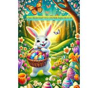 Malbuch Ostern: Malbuch Ostern - 56 süße Ausmalbilder mit Osterhasen, Küken, Ostereiern & Frühlingsblumen - Perfektes Ostergeschenk für Kinder ab 4 Jahren, fördert Kreativität & Feinmotorik!