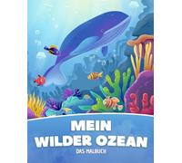 Malbuch Ozean & Meerestiere ab 6 Jahren: 100% handgezeichnete Ausmalbilder inklusive 16 spannender Tierfakten