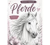 Malbuch Pferde für Teenager: Für kreative Pferdefans
