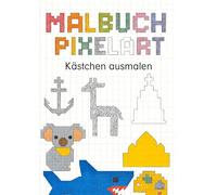 Malbuch Pixelart: Kästchen ausmalen - 80 Motive für Deine Kreativität
