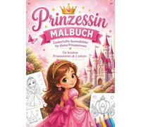 Malbuch Prinzessin: Zauberhafte Ausmalbilder für kleine Prinzessinnen