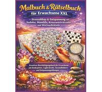 Malbuch & Rätselbuch für Erwachsene XXL - Stressabbau & Entspannung mit Sudoku, Mandala, Kreuzworträtseln und Wortsuchrätseln: Kreatives ... Ausmalbildern und Entspannungsübungen
