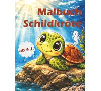 Malbuch Schildkröte: Die kleine Wasserschildkröte entdeckt die Unterwasserwelt, mit Delfinen, Fischen und Seepferdchen.