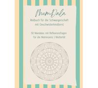 Malbuch Schwangerschaft mit Geschwisterkind(ern): MumDala - Mandalas & Reflexionsfragen: 50 Mandalas und Reflexionsfragen für ein bewusstes Muttersein ... Mal- und Reflexionsbuch für die Muttertät)