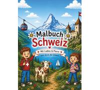 Malbuch Schweiz: Mit Ladina & Pierre quer durch die Schweiz