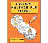 Malbuch Sizilien für Kinder: Für Kinder von 1 bis 6 Jahren: Entdecke den Zauber Siziliens - lustige und lehrreiche Malabenteuer | Perfekt zur ... und kulturellem Wissen | I DISEGNI DI MIRI