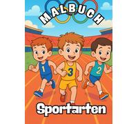 Malbuch Sportarten: Kinder Malbuch, ab 4 Jahre, Sportarten, Sport, Kindergarten, Vorschule, Malbuch für Jungen