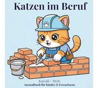 Malbuch Süße Kawaii Katzen im Beruf: +50 Niedliche Kawaii-Katzen-Designs als Polizist, Richter, Maurer, Tischler etc. | Einfach Auszumalen für jedes Alter | 109 Seiten, 8,5 x 8,5 Zoll