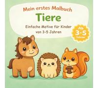 Malbuch Tiere ab 3 Jahren - Mein erstes Malbuch zum Entdecken: Einfache Motive für Kinder von 3-5 Jahren
