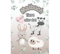 Malbuch Tiere aller Art: kreativ, bunt, fördert Feinmotorik und Konzentration, für Jungs und Mädchen
