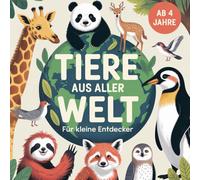 Malbuch „Tiere aus aller Welt“! Für kleine Entdecker ab 4 Jahre, mit 50 faszinierenden Ausmalbildern