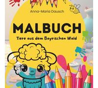 Malbuch - Tiere aus dem Bayerischen Wald ab 2 Jahren: Ausmalbuch mit großen und klaren Motiven (Mein erstes Malbuch ab 1 Jahr - 50 extra große Motive mit dicken Linien - ideal für kleine Kinderhände)