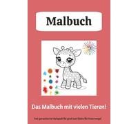 Malbuch Tiere: Fördert Kreativität, Konzentration und Feinmotorik - mit süßen Tierbildern zum Ausmalen für kleine Entdeckerinnen und Entdecker.