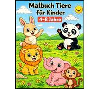 Malbuch Tiere für Kinder 4-8 Jahre: 60 liebevolle Ausmalbilder mit niedlichen Tieren und kreativen Szenen für Jungen und Mädchen