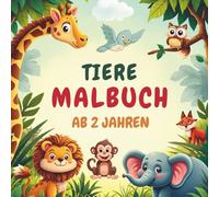 Malbuch Tiere für Kinder ab 2 Jahren: Süße Tierkinder zum Ausmalen