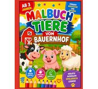 Malbuch Tiere vom Bauernhof für Kinder ab 3 Jahren: Kuh, Schwein, Schaf und viele weitere niedliche Tiere - Einfaches Ausmalbuch für Jungen und Mädchen