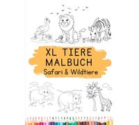 MALBUCH TIERE XL Safari & Wildtiere - DIN A4 Großes Ausmalbuch für Kinder von 2 - 5 Jahren - 42 Motive Malspaß mit fröhlichen Tiermotiven - mit dicken ... (Malbuch Tiere XXL für Kinder 2 - 5 Jahre)