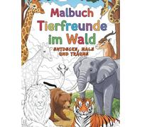 Malbuch Tierfreunde im Wald ENTDECKE, MALE UND TRÄUME