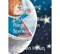 Malbuch und Bilderbuch " Ein kleiner Bär fliegt zu den Sternen "