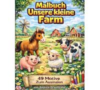 Malbuch Unsere kleine Farm für Kinder ab 3 Jahren: Süße Tiere zum Ausmalen | Großes Bauernhof Ausmalbuch mit Kühen, Schweinen, Hühnern & mehr
