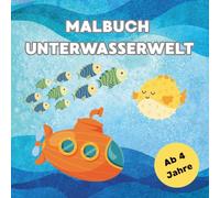 Malbuch Unterwasserwelt: Zum Creativ sein und entdecken, als Geschenk, Beschäftigung für unterwegs oder zu Hause.