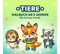 Malbuch Verkleidete Tiere für Kinder ab 5 Jahren (Meine Fantastischen Freunde): 50 niedliche Tiermotive in Kostümen: Katzen, Hunde, Kaninchen, Füchse und mehr (My Fantasy Friends)