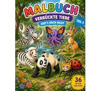 Malbuch Verrückte Tiere: Gibt´s doch nicht - Teil 3 (Kleine Entdecker - Malen & Lernen)