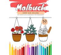 Malbuch Verse zur Heilung: Ein christliches Ausmalbuch für Erwachsene (Glaube in Farbe)