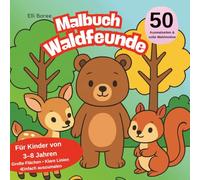Malbuch Waldfreunde: 50 süße Waldtiere und Waldbewohner zum Ausmalen für Kinder von 3-8 Jahren I Große Flächen & klare Linien (Elli Borees Malbücher für Kinder)