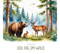 Malbuch Waldtiere - Einen Tag im Wald: Einen Tag im Wald