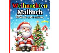 Malbuch Weihnachten für Kinder von 2-6 Jahren: Mein großes Ausmalbuch für Kleinkinder - Weihnachtsmalbuch für Mädchen und Jungen mit wunderschönen ... mit 50 süßen Ausmalbildern zur Weihnachtszeit