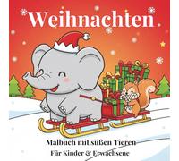 Malbuch Weihnachten mit süßen Tieren: Niedliches Weihnachts- und Wintermalbuch mit über 50 tierischen Bildern für Kinder & Erwachsene | 109 Seiten
