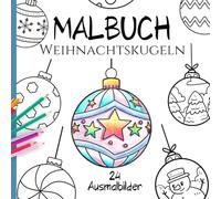 Malbuch Weihnachtskugeln - 24 grosse Lieblings Ausmalbilder für Kinder ab 3 Jahren: Niedliche Ausmalbilder mit Weihnachts Motiven - ideal zum ausmalen üben
