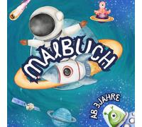 Malbuch Weltall- für Kinder ab 3 Jahren-mit verschiedene Motiven Planeten, Sterne, Raumschiffe, Astronauten und niedliche Aliens: Malen Fördert die ... Weiten des Universums-Motive zum ausmalen