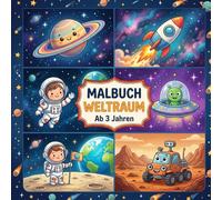 Malbuch Weltraum ab 3 Jahren: 40 einzigartige Ausmalbilder für kleine Astronauten. Planeten, Raketen, Astronauten und Aliens zum Ausmalen!: ... lernen mit Spass fuer Jungen und Maedchen
