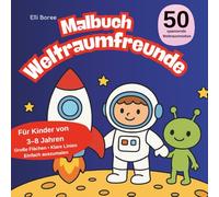 Malbuch Weltraumfreunde: 50 spannende Weltraummotive zum Ausmalen für Kinder von 3-8 Jahren I Große Flächen & klare Linien (Elli Borees Malbücher für Kinder)
