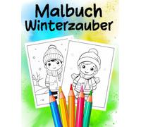 Malbuch Winterzauber: Ein zauberhaftes Ausmalbuch für jedes Alter - für Stressabbau, Entspannung und Achtsamkeit